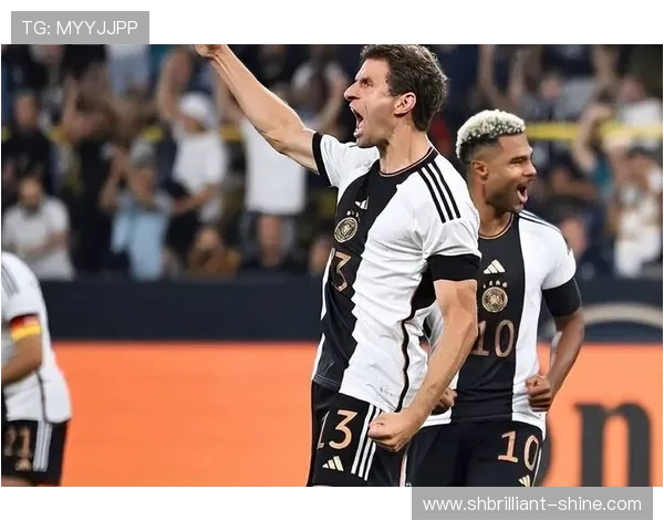 穆勒持续展现领袖魅力，助力德国队重返巅峰状态